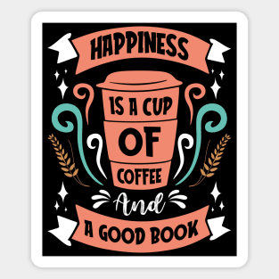 Happiness is a cup of coffee and a good book Magnet